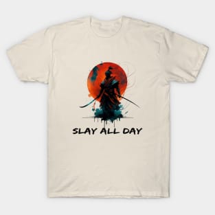 samurai warrior SLAY ALL DAY T-Shirt